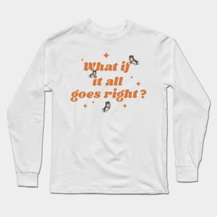 What if it all goes right? - orange Long Sleeve T-Shirt